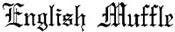 English Muffle